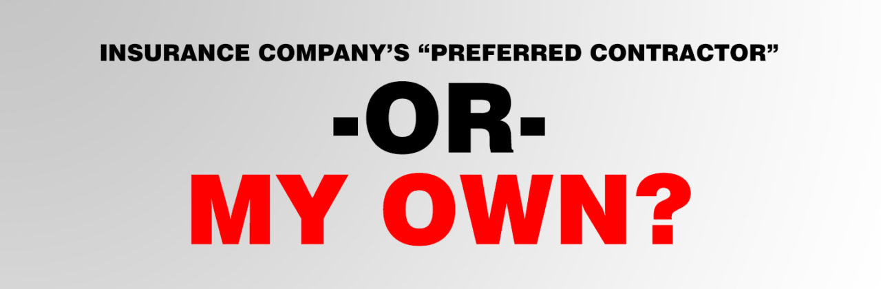 Should I Use An Insurance Company “Preferred Contractor” Or My Own?